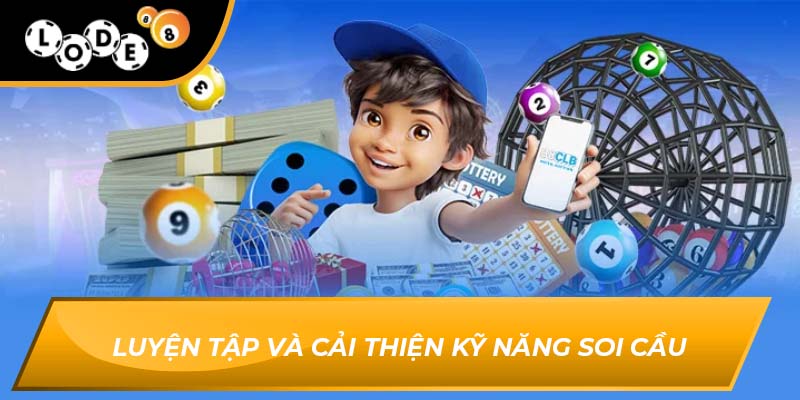 Luyện tập và cải thiện kỹ năng soi cầu